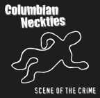 COLUMBIAN NECKTIES - Scene Of the Crime