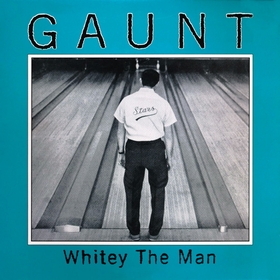 GAUNT - Whitey The Man