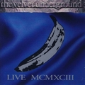 VELVET UNDERGROUND - Live MCMXCIII